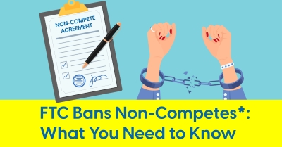 2024_04_ftc_bans_noncompetes_noncompetition_what_you_need_to_know_400.jpg